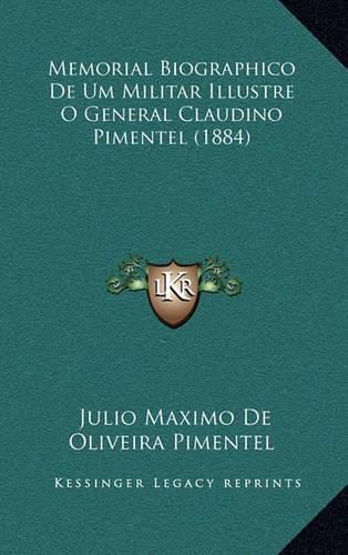 Memorial Biographico de Um Militar Illustre O General Claudino Pimentel (1884)