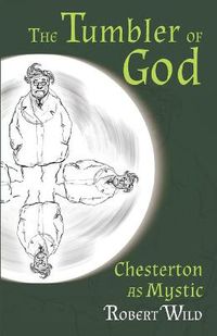 Cover image for The Tumbler of God: Chesterton as Mystic