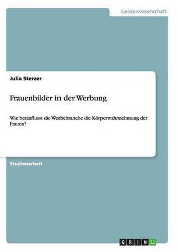 Cover image for Frauenbilder in der Werbung: Wie beeinflusst die Werbebranche die Koerperwahrnehmung der Frauen?