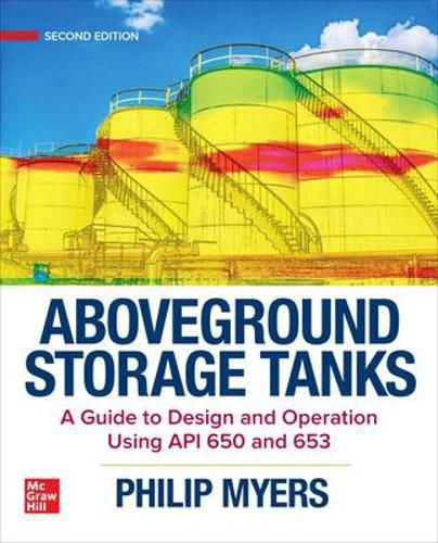 Cover image for Aboveground Storage Tanks: A Guide to Design and Operation Using API 650 and 653, Second Edition