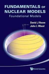Cover image for Fundamentals Of Nuclear Models: Foundational Models