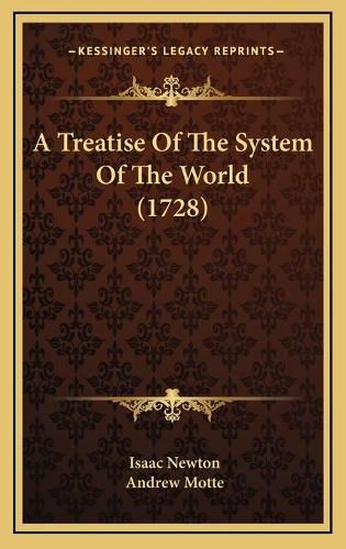 Cover image for A Treatise of the System of the World (1728)