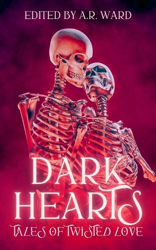 Cover image for Dark Hearts: Tales of Twisted Love
