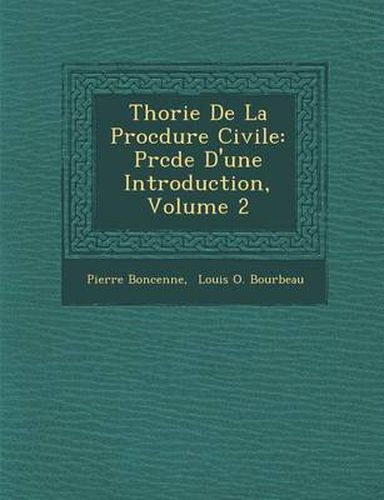 Th Orie de La Proc Dure Civile: PR C D E D'Une Introduction, Volume 2