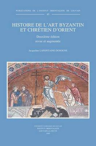 Cover image for Histoire de l'Art Byzantin et Chretien d'Orient: Deuxieme Edition Revue et Augmentee