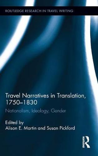 Cover image for Travel Narratives in Translation, 1750-1830: Nationalism, Ideology, Gender