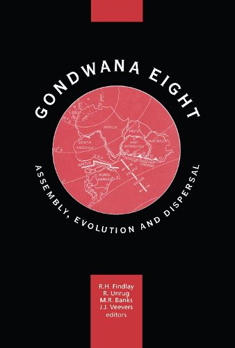 Cover image for Gondwana Eight: Assembly, Evolution and Dispersal: Proceedings of the 8th Gondwana symposium, Hobart, Tasmania, Australia, June'91