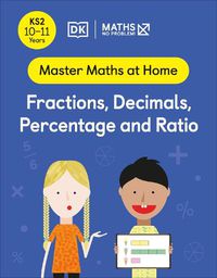 Cover image for Maths - No Problem! Fractions, Decimals, Percentage and Ratio, Ages 10-11 (Key Stage 2)