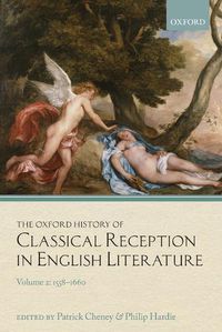 Cover image for The Oxford History of Classical Reception in English Literature: Volume 2: 1558-1660