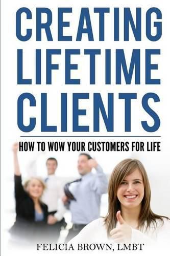 Cover image for Creating Lifetime Clients: How to WOW Your Customers for Life