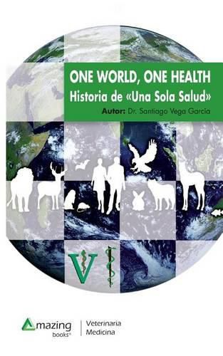 Cover image for One World, One Health: Historia de Una Sola Salud