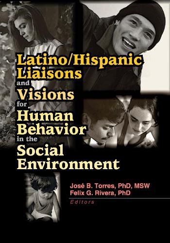 Latino/Hispanic Liaisons and Visions for Human Behavior in the Social Environment