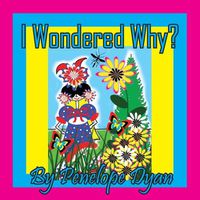 Cover image for I Wondered Why?