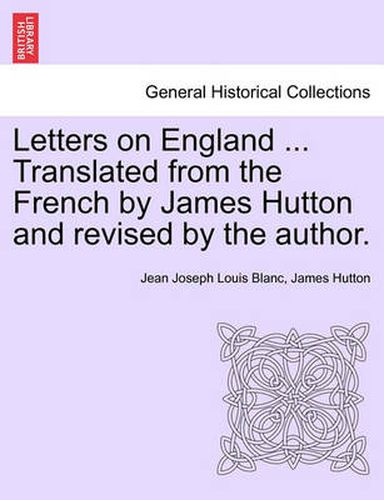 Cover image for Letters on England ... Translated from the French by James Hutton and Revised by the Author.