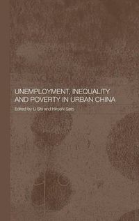 Cover image for Unemployment, Inequality and Poverty in Urban China