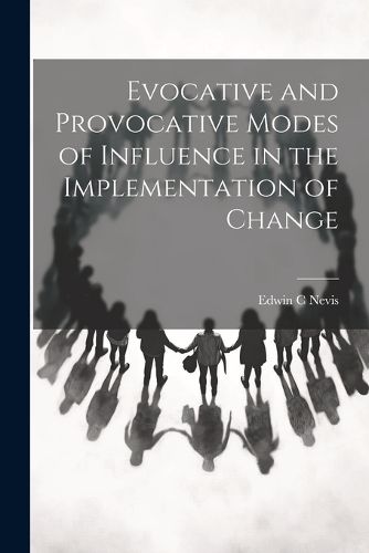 Cover image for Evocative and Provocative Modes of Influence in the Implementation of Change