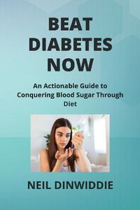 Cover image for Beat Diabetes Now
