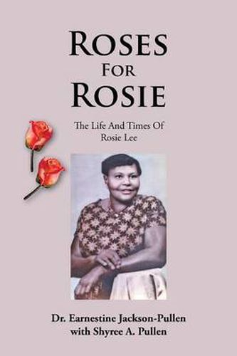 Cover image for Roses for Rosie: The Life and Times of Rosie Lee