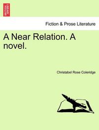 Cover image for A Near Relation. a Novel. Vol III