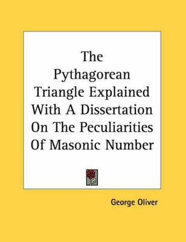 Cover image for The Pythagorean Triangle Explained with a Dissertation on the Peculiarities of Masonic Number