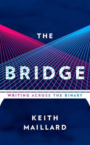 Cover image for The Bridge: Writing Across the Binary