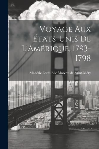 Cover image for Voyage aux Etats-Unis de L'Amerique, 1793-1798