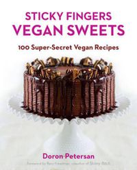 Cover image for Sticky Fingers Vegan Sweets: 100 Super-Secret Vegan Recipes