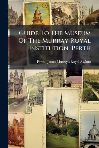 Cover image for Guide To The Museum Of The Murray Royal Institution, Perth
