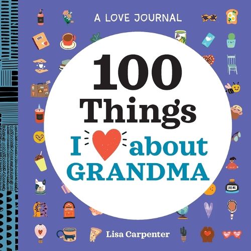 Cover image for A Love Journal: 100 Things I Love about Grandma