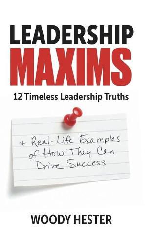 Cover image for Leadership Maxims: 12 Timeless Leadership Truths and Real-Life Examples of How They Can Drive Success