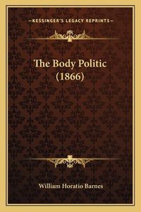 Cover image for The Body Politic (1866)