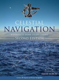 Cover image for Celestial Navigation: A Complete Home Study Course, Second Edition