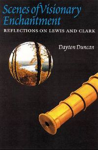 Cover image for Scenes of Visionary Enchantment: Reflections on Lewis and Clark