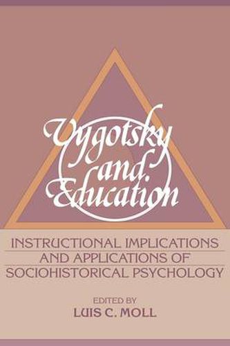 Vygotsky and Education: Instructional Implications and Applications of Sociohistorical Psychology