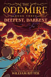Cover image for The Oddmire, Book 3: Deepest, Darkest: Deepest, Darkest