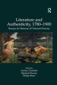 Cover image for Literature and Authenticity, 1780-1900: Essays in Honour of Vincent Newey