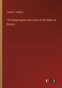 Cover image for The Despricption and Laws of the Game of Boston