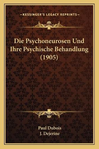 Cover image for Die Psychoneurosen Und Ihre Psychische Behandlung (1905)