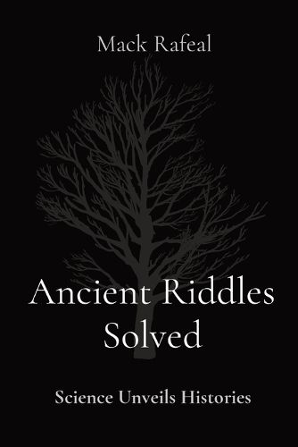 Ancient Riddles Solved Science Unveils Histories