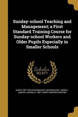 Cover image for Sunday-school Teaching and Management; a First Standard Training Course for Sunday-school Workers and Older Pupils Especially in Smaller Schools