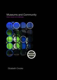 Cover image for Museums and Community: Ideas, Issues and Challenges