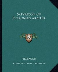 Cover image for Satyricon of Petronius Arbiter