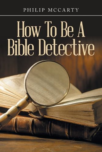 Cover image for How To Be A Bible Detective