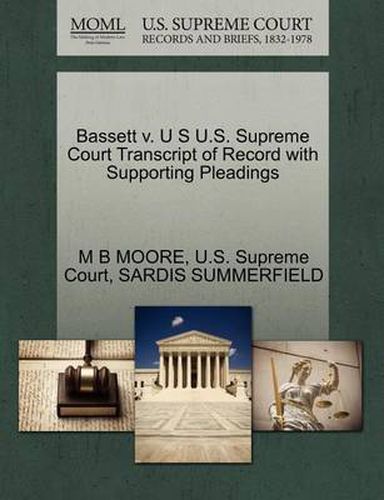 Cover image for Bassett V. U S U.S. Supreme Court Transcript of Record with Supporting Pleadings