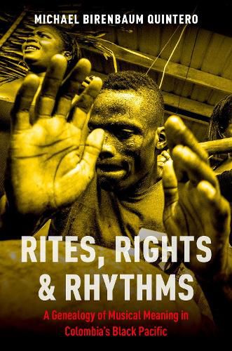 Cover image for Rites, Rights and Rhythms: A Genealogy of Musical Meaning in Colombia's Black Pacific