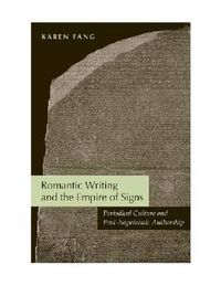 Cover image for Romantic Writing and the Empire of Signs: Periodical Culture and Post-Napoleonic Authorship