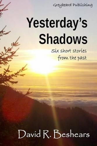 Yesterday's Shadows: six short stories from the past