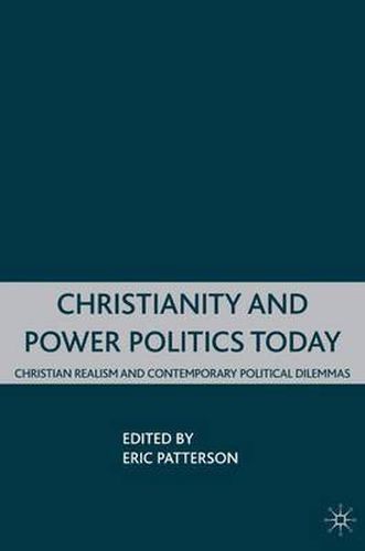Cover image for Christianity and Power Politics Today: Christian Realism and Contemporary Political Dilemmas