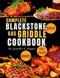 Cover image for Complete Blackstone Gas Griddle Cookbook 2024
