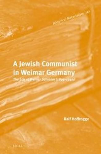 A Jewish Communist in Weimar Germany: The Life of Werner Scholem (1895 - 1940)